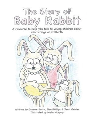 Seller image for The Story of Baby Rabbit: A Resource to Help You Talk to Young Children About Miscarriage or Stillbirth for sale by GreatBookPricesUK