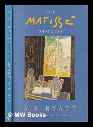 Image du vendeur pour The Matisse stories / A.S. Byatt mis en vente par MW Books