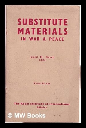 Seller image for Substitute materials in war & peace / Cecil Henry Desch F.R.S for sale by MW Books