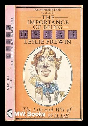 Immagine del venditore per The importance of being Oscar : the wit and wisdom of Oscar Wilde set against his life and times / Leslie Frewin venduto da MW Books