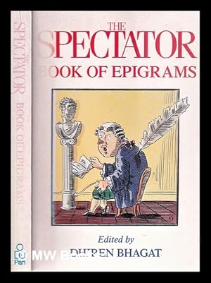 Imagen del vendedor de The Spectator book of epigrams / edited by Dhiren Bhagat; with a foreword by Charles Moore a la venta por MW Books