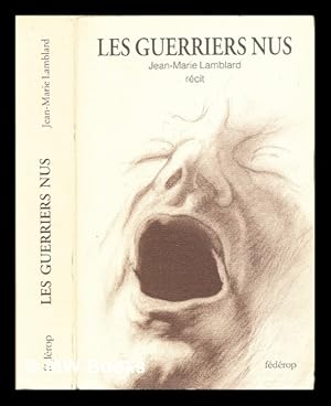 Bild des Verkufers fr Les guerriers nus : rcit / Jean-Marie Lamblard zum Verkauf von MW Books