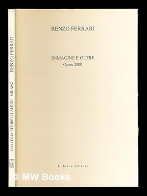 Immagine del venditore per Renzo Ferrari: immagine e oltre: opere 2000: Galleria Ceribelli Albini, Milano, [15 marzo - 14 aprile 2001] venduto da MW Books