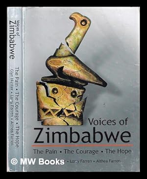 Bild des Verk�ufers f�r Voices of Zimbabwe: the pain, the courage, the hope / Glyn Hunter, Larry Farren, Althea Farren zum Verkauf von MW Books