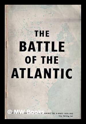Seller image for The battle of the Atlantic. The official account of the fight against the U-boats 1939-1945. Prepared for the Admiralty and the Air ministry by the Central office of information for sale by MW Books