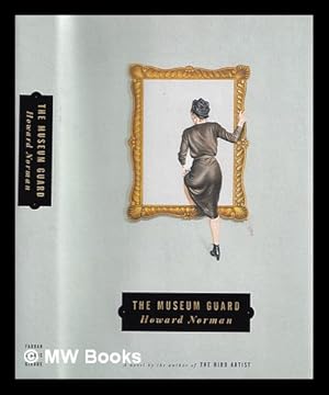 Seller image for The Museum Guard : a novel / by Howard Norman for sale by MW Books