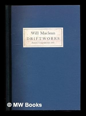 Seller image for Will Maclean: driftworks [published to accompany the exhibition of the same name held at Dundee Contemporary Arts, 24 November 2001 - 3 February 2002] / Will Maclean for sale by MW Books