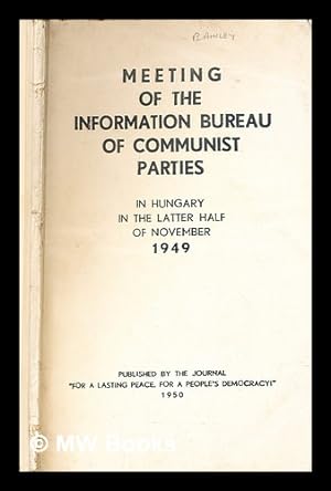 Seller image for Meeting of the Information Bureau of Communist Parties in Hungary in the latter half of November, 1949 for sale by MW Books