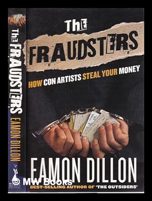 Seller image for The fraudsters: how con artists steal your money / Eamon Dillon for sale by MW Books