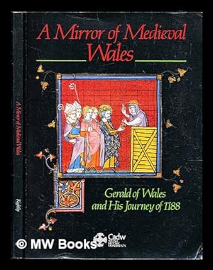 Seller image for A mirror of medieval Wales : Gerald of Wales and his journey of 1188 / by Charles Kightly ; edited by David M. Robinson for sale by MW Books