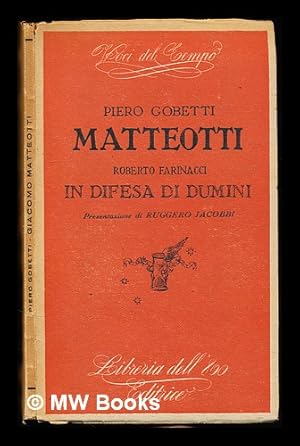 Bild des Verkufers fr Piero Gobetti: Matteotti.: Roberto Farinacci: In difesa di Dumini zum Verkauf von MW Books