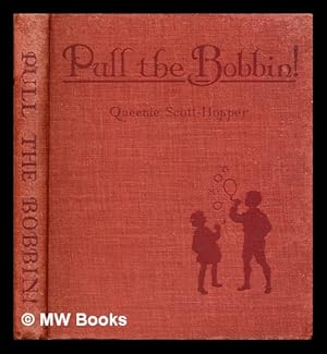 Imagen del vendedor de Pull the bobbin! : a garland of child verse / by Queenie Scott-Hopper ; illustrated in colour by Winifred M. Ackroyd a la venta por MW Books
