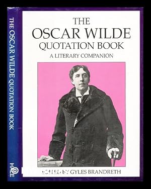 Seller image for The Oscar Wilde quotation book : a literary companion / edited by Gyles Brandreth for sale by MW Books