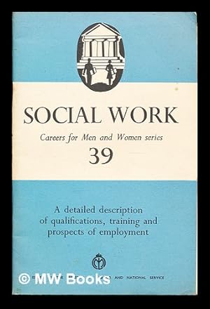 Immagine del venditore per Social Work: careers for Men and Women series: 39: a detailed description of qualifications, training and prospects of employment venduto da MW Books