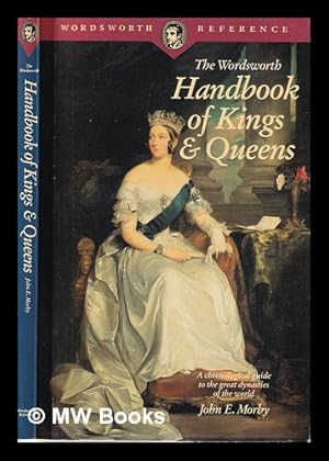 Bild des Verk�ufers f�r The Wordsworth handbook of Kings & Queens / John E. Morby zum Verkauf von MW Books