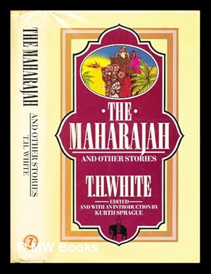 Seller image for The maharajah and other stories / T.H. White ; collected and with an introduction by Kurth Sprague for sale by MW Books