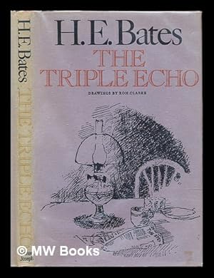 Seller image for The triple echo / by H.E. Bates ; drawings by Ron Clarke for sale by MW Books