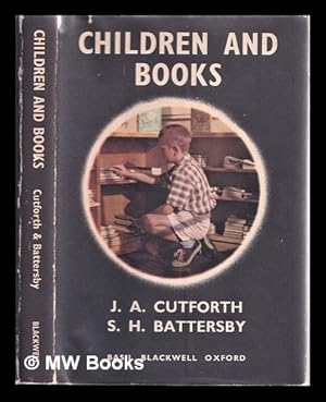 Image du vendeur pour Children and books / by J.A. Cutforth and S.H. Battersby ; with photographs by K.R. Haslam mis en vente par MW Books