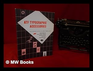 Seller image for ATF typographic accessories: specimen catalog and price list: ornaments, auxiliary fonts, handypacks, initials, monograms, etc for sale by MW Books