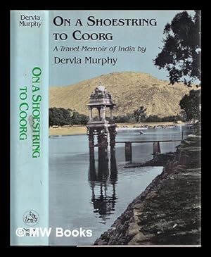 Bild des Verkufers fr On a shoestring to Coorg : an experience of southern India / Dervla Murphy zum Verkauf von MW Books