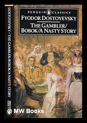 Imagen del vendedor de The gambler, Bobok [and] A nasty story / Fyodor Dostoyevsky, translated with an introduction by Jessie Coulson a la venta por MW Books
