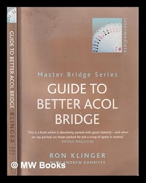Bild des Verkufers fr Guide to better ACOL bridge / Ron Klinger in association with Andrew Kambites zum Verkauf von MW Books
