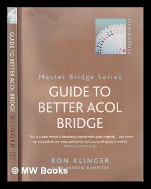 Immagine del venditore per Guide to better ACOL bridge / Ron Klinger in association with Andrew Kambites venduto da MW Books