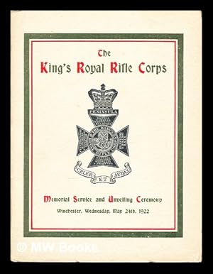 Imagen del vendedor de The King's Royal Rifle Corps: memorial service and unveiling ceremony: Winchester, Wednesday, May 24th, 1922 a la venta por MW Books