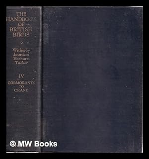 Seller image for The handbook of British birds / by H. F. Witherby, editor; F.C.R. Jourdain, Norman F. Ticehursat [and] Bernard W. Tucker. Volume 4 with 33, text figures and maps for sale by MW Books