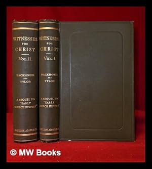 Image du vendeur pour Witnesses for Christ and memorials of Church life: from the fourth to the thirteenth century / by Edward Backhouse and Charles Tylor / Complete in 2 volumes mis en vente par MW Books