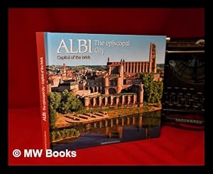 Image du vendeur pour Albi: The episcopal city/ capital of the brick/ Listed as World heritage by UNESCO in 2010 mis en vente par MW Books