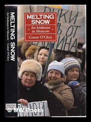 Immagine del venditore per Melting snow: an Irishman in Moscow / Conor O'Clery venduto da MW Books