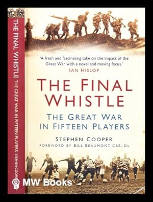 Bild des Verkufers fr The final whistle : the Great War in fifteen players zum Verkauf von MW Books