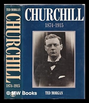Seller image for Churchill, 1874-1915 / Ted Morgan for sale by MW Books