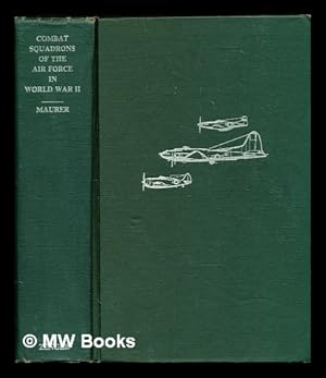 Seller image for Combat squadrons of the Air Force in World War II : history and insignia for sale by MW Books