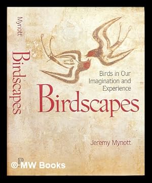 Image du vendeur pour Birdscapes : birds in our imagination and experience mis en vente par MW Books