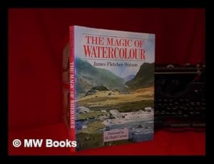 Imagen del vendedor de The magic of watercolour / James Fletcher-Watson a la venta por MW Books