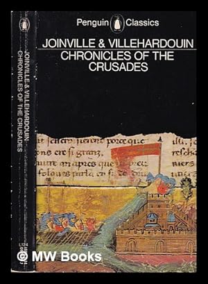 Imagen del vendedor de Chronicles of the Crusades / Joinville & Villehardouin ; translated with an introduction by M. R. B. Shaw a la venta por MW Books