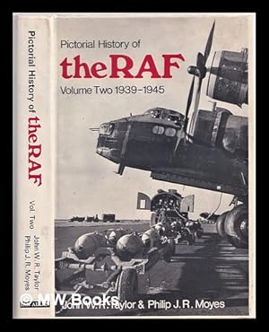 Bild des Verkufers fr Pictorial history of the RAF Volume Two 1939-1945. / by John W R Taylor and Philip J R Moyes zum Verkauf von MW Books