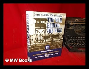 Imagen del vendedor de War behind the wire: experiences in captivity during the Second World War / Patrick Wilson a la venta por MW Books