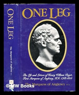 Seller image for One-leg : the life and letters of Henry William Paget, first Marquess of Anglesey, K. G., 1768-1854 for sale by MW Books