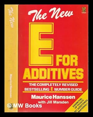 Seller image for The new E for additives: The completely revised bestselling E number guide / Maurice Hanssen with Jill Marsden for sale by MW Books