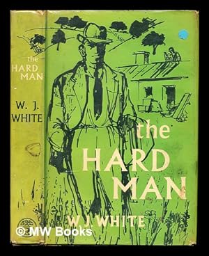 Seller image for The hard man : a novel / by W. J. White for sale by MW Books