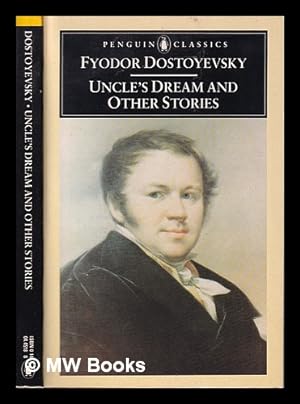 Imagen del vendedor de Uncle's dream and other stories / Fyodor Dostoyevsky; translated with an introduction by David McDuff a la venta por MW Books
