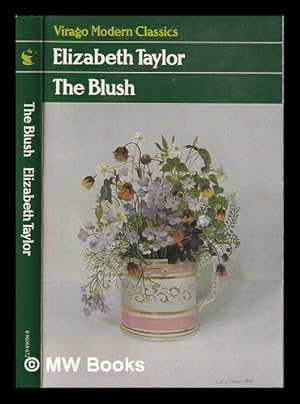 Seller image for The blush: and other stories / Elizabeth Taylor; with a new introduction by Paul Bailey for sale by MW Books