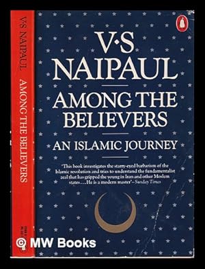 Seller image for Among the believers: an Islamic journey / V.S. Naipaul for sale by MW Books