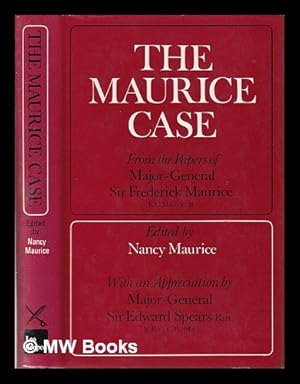 Immagine del venditore per The Maurice case: from the papers of Major-General Sir Frederick Maurice / edited by Nancy Maurice with an appreciation by Sir Edward Spears, bart venduto da MW Books