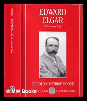 Immagine del venditore per Edward Elgar : a creative life / Jerrold Northrop Moore venduto da MW Books