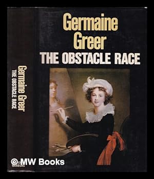 Image du vendeur pour The obstacle race: the fortunes of women painters and their work / Germaine Greer mis en vente par MW Books
