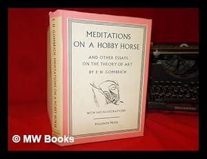 Imagen del vendedor de Meditations on a hobby horse and other essays on the theory of art / E.H. Gombrich a la venta por MW Books